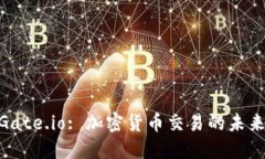 TokenIM与Gate.io: 加密货币交